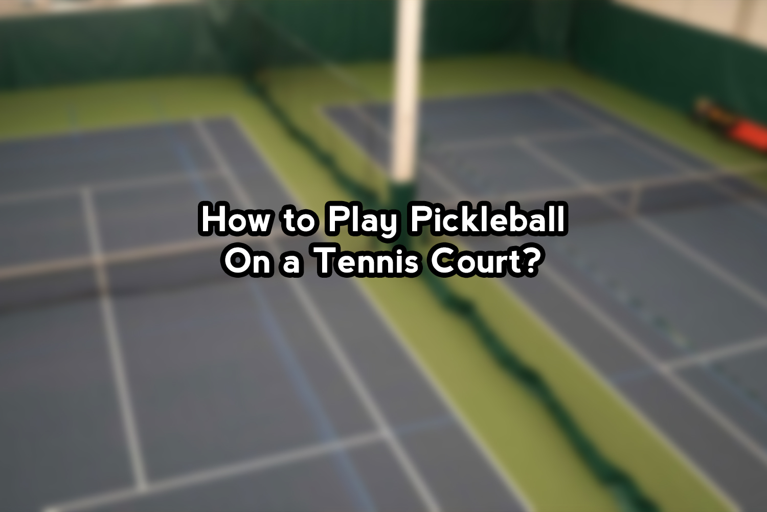 How to Play Pickleball on a Tennis Court A Guide' The Skilled Pickle